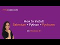 How to install Selenium+Python+PyCharm on Windows 10?