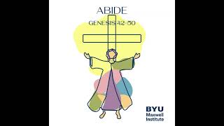 Abide: Genesis 42-50