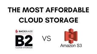 The Most Affordable Cloud Storage | BackBlaze B2 vs Amazon S3