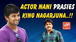 Why Actor Nani Praises King Nagarjuna..!! | Tollywood | Officer | Awe | YOYO Times