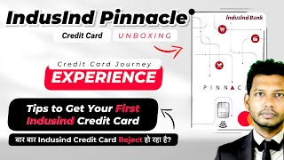 IndusInd Bank Pinnacle Credit Card Unboxing : First Card Approved! Easy Apply Tips Avoid Rejection!