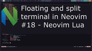 Floating and split terminal - Neovim Lua From Scratch #18