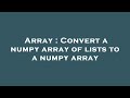 Array : Convert a numpy array of lists to a numpy array