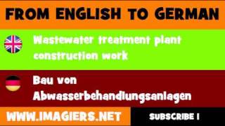 DEUTSCH   ENGLISCH  = Bau von Abwasserbehandlungsanlagen