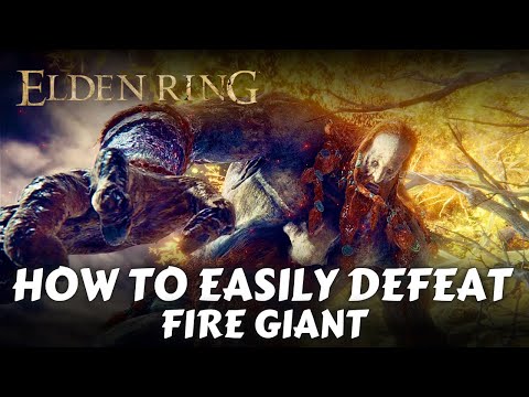 Elden Ring - How To Easily Defeat Fire Giant In 2 Minutes - No Cheese ...