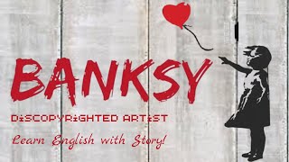 Who is Banksy – British Street Art - Learn English with Story