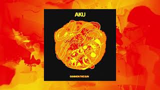 AKU - SUMMON THE SUN ( Single )