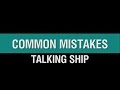 Talking Ship - Common Mistakes