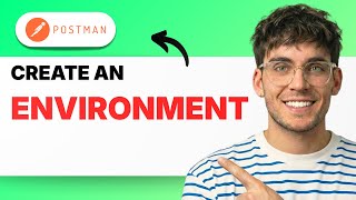How to Create an Environment in Postman [2026 Full Guide]