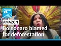 NGO, Indigenous leaders blame Bolsonaro for Amazon skyrocketing deforestation • FRANCE 24 English