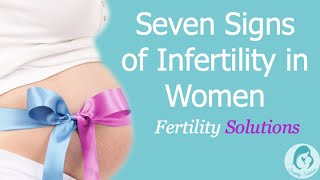 Seven Signs of Infertility in Women