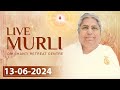 Live Murli 13-06-2024 by BK Asha Didi from Om Shanti Retreat Centre, Delhi-NCR