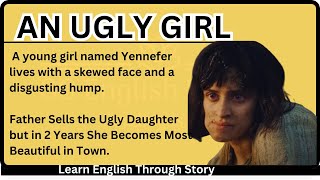 AN UGLY GIRL | Learn English Through Story Level 2 | Graded reader🌟 |  English Through Audio Podcast