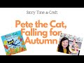 Story Time & Craft | Pete the Cat, Falling for Autumn by James & Kimberly Dean