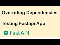 Overriding Dependencies During Testing Fastapi Application | Tutorial 4
