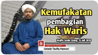 Ustadz Taufiq Hasnuri || Kemufakatan Pembagian Hak Waris