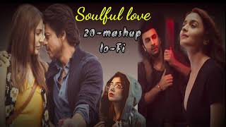 soulful Love 20-mashup_lofi | Kesariya | Hawayen | yeh Dil | romantic cal |Arijit Singh| new songs|