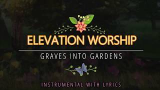 Elevation Worship feat  Brandon Lake - Graves into Gardens (Instrumental with Lyrics)