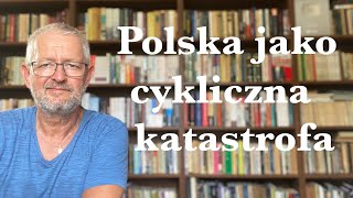 Polska jako cykliczna katastrofa