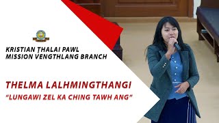 Thelma Lalhmingthangi - Lungawi zel ka ching tawh ang