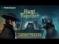 Hunt Together | Launch Trailer | Meta Quest | Carbon Studio & Iron VR