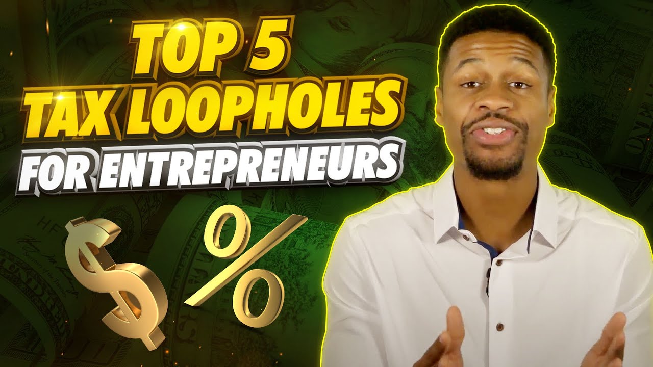 Top 5 Tax LOOPHOLES For Entrepreneurs (That ANYONE Can Use) - YouTube