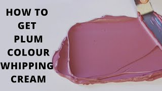 How to get PLUM COLOUR WHIPPING CREAM/ BUTTER CREAM/ Quick and Easy!