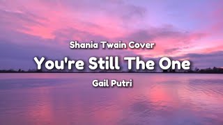 You're Still The One - Shania Twain Cover by Gail Putri - Lyric Video