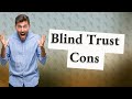 What are the cons of a blind trust?