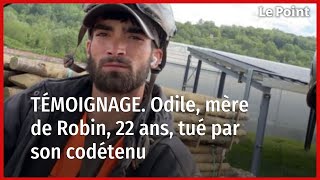 Odile, la mère de Robin Cotta, tué par son codétenu témoigne