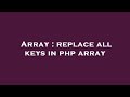Array : replace all keys in php array