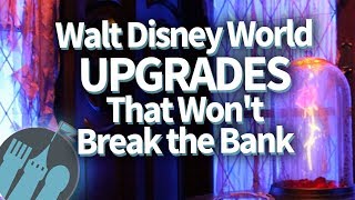 Walt Disney World UPGRADES that Won't Break the Bank