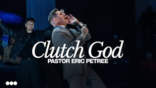 Clutch God | Eric Petree | Citygate Church