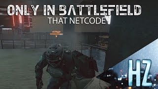 Only In Battlefield 4 - That Netcode