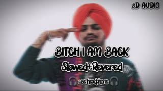 Bitch Im back ___slowed+revered||8D Audio||sidhu moose wala||panjabi lo-fi song