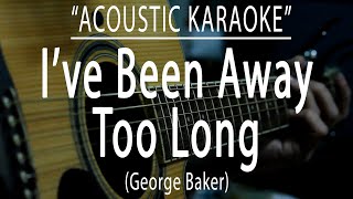 I've been away too long - George Baker Selection (Acoustic karaoke)