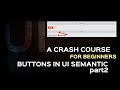 Semantic UI Tutorial| Button classes in UI Framework Part2| Responsive framework for Beginners