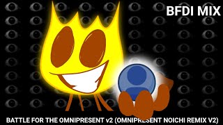 Battle of the omnipresent v2 (Omnipresent noichi remix v2 BFDI FIX) Credits in description