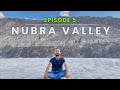 Leh to Turtuk via Nubra Valley: An Epic Himalayan Adventure || Episode 5