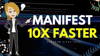 Abraham Hicks 2022 - MANIFEST 10X FASTER