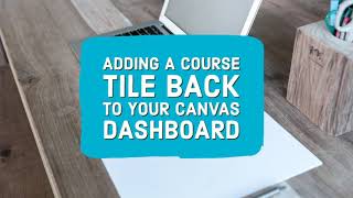 Adding a Course Tile Back to your Canvas Dashboard