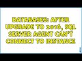 Databases: After Upgrade to 2016, SQL Server Agent can't connect to Instance (2 Solutions!!)