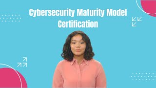 What is Cybersecurity Maturity Model Certification (CMMC)?