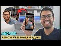 Como Remover pessoas das fotos no Android (em menos de 1 minuto)