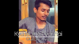 Kya Mujhe Pyaar Hai | Guitar cover | Woh Lamhe | Yash