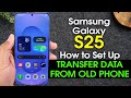 Transfer Contacts, Pictures, and Videos From Old Phone to Samsung Galaxy S25 5G + Setup Tips