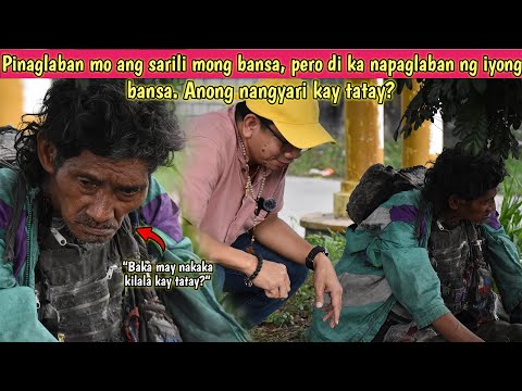 Pinaglaban mo ang sarili mong bansa, pero di ka napaglaban ng iyong bansa, anong nangyare kay tatay?