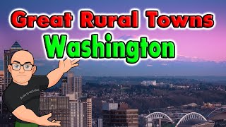 Great Rural Towns in Washington to Retire or Buy Real Estate.