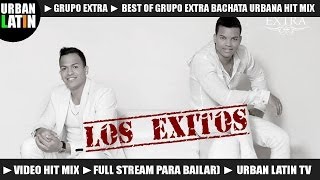 Grupo Extra - Bachata  Hit Mix 2014 (Best of - Los Exitos)