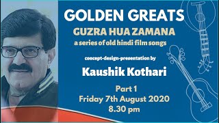 Guzra Hua Zamana - Part 1 - Conceived, Designed \u0026 Presented by Kaushik Kothari